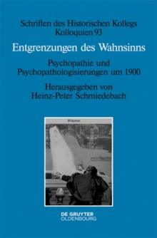 Entgrenzungen des Wahnsinns : Psychopathie und Psychopathologisierungen um 1900