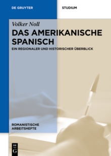 Das amerikanische Spanisch : Ein regionaler und historischer Uberblick