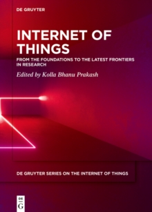 Internet of Things : From the Foundations to the Latest Frontiers in Research