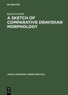 A Sketch of Comparative Dravidian Morphology : Part One