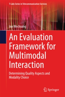 An Evaluation Framework for Multimodal Interaction : Determining Quality Aspects and Modality Choice