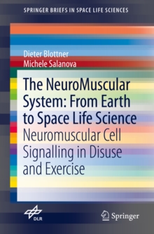 The NeuroMuscular System: From Earth to Space Life Science : Neuromuscular Cell Signalling in Disuse and Exercise