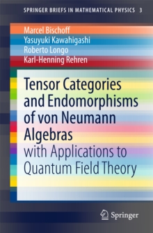 Tensor Categories and Endomorphisms of von Neumann Algebras : with Applications to Quantum Field Theory