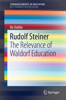 Rudolf Steiner : The Relevance of Waldorf Education