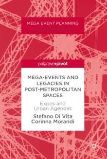 Mega-Events and Legacies in Post-Metropolitan Spaces : Expos and Urban Agendas