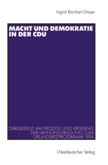 Macht und Demokratie in der CDU : Dargestellt am Prozess und Ergebnis der Meinungsbildung zum Grundsatzprogramm 1994