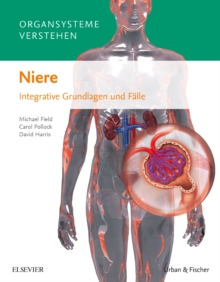 Organsysteme verstehen - Niere : Integrative Grundlagen und Falle