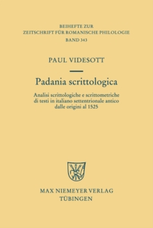 Padania scrittologica : Analisi scrittologiche e scrittometriche di testi in italiano settentrionale antico dalle origini al 1525