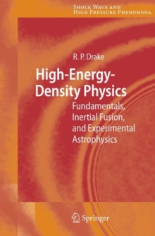 High-Energy-Density Physics : Fundamentals, Inertial Fusion, and Experimental Astrophysics