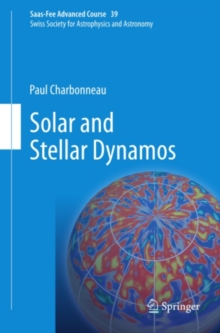 Solar and Stellar Dynamos : Saas-Fee Advanced Course 39  Swiss Society for Astrophysics and Astronomy