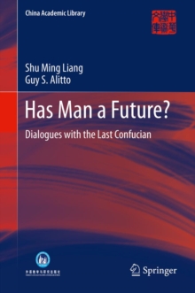 Has Man a Future? : Dialogues with the Last Confucian