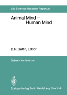Animal Mind - Human Mind : Report of the Dahlem Workshop on Animal Mind - Human Mind, Berlin 1981, March 22-27