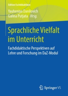 Sprachliche Vielfalt im Unterricht : Fachdidaktische Perspektiven auf Lehre und Forschung im DaZ-Modul