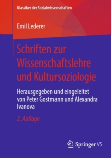 Schriften zur Wissenschaftslehre und Kultursoziologie : Herausgegeben und eingeleitet von Peter Gostmann und Alexandra Ivanova