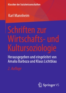 Schriften zur Wirtschafts- und Kultursoziologie : Herausgegeben und eingeleitet von Amalia Barboza und Klaus Lichtblau