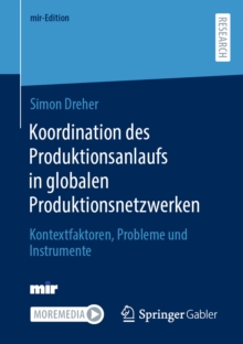 Koordination des Produktionsanlaufs in globalen Produktionsnetzwerken : Kontextfaktoren, Probleme und Instrumente