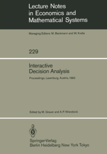 Interactive Decision Analysis : Proceedings of an International Workshop on Interactive Decision Analysis and Interpretative Computer Intelligence Held at the International Institute for Applied Syste