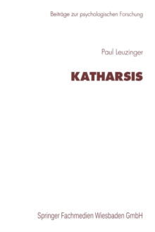 Katharsis : Zur Vorgeschichte eines therapeutischen Mechanismus und seiner Weiterentwicklung bei J. Breuer und in S. Freuds Psychoanalyse