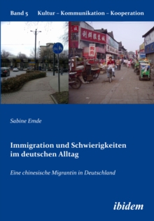 Immigration und Schwierigkeiten im deutschen Alltag : Eine chinesische Migrantin in Deutschland