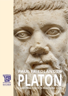 Platon : Adevarul fiintei si realitatea vietii