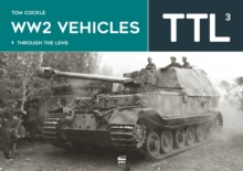 WW2 Vehicles : Through the Lens Volume 3