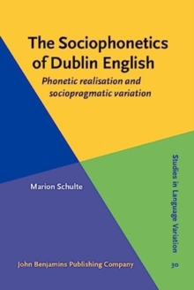 The Sociophonetics of Dublin English : Phonetic realisation and sociopragmatic variation