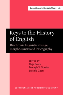 Keys to the History of English : Diachronic linguistic change, morpho-syntax and lexicography. Selected papers from the 21st ICEHL