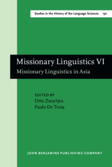Missionary Linguistics VI : Missionary Linguistics in Asia. Selected papers from the Tenth International Conference on Missionary Linguistics, Rome, 21-24 March 2018