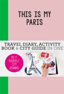 This is my Paris : Do-It-Yourself City Journal
