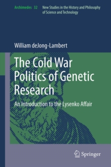 The Cold War Politics of Genetic Research : An Introduction to the Lysenko Affair