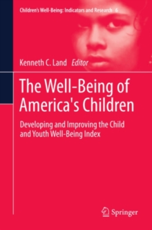 The Well-Being of America's Children : Developing and Improving the Child and Youth Well-Being Index