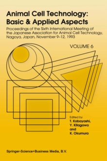 Animal Cell Technology: Basic & Applied Aspects : Proceedings of the Sixth International Meeting of the Japanese Association for Animal Cell Technology, Nagoya, Japan, November 9-12, 1993