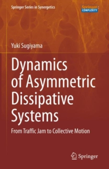 Dynamics of Asymmetric Dissipative Systems : From Traffic Jam to Collective Motion