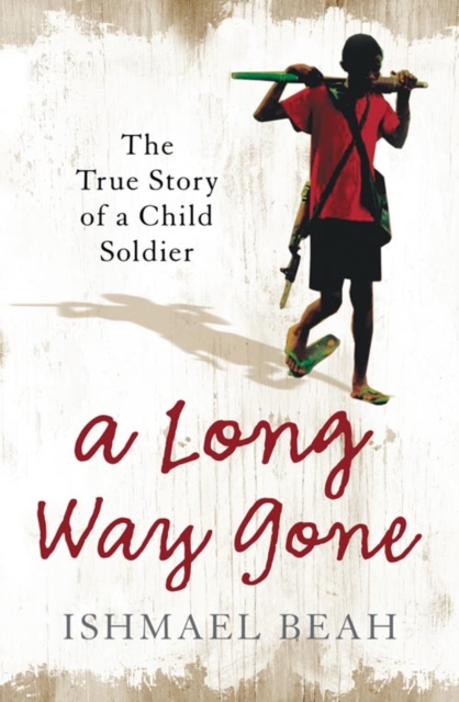 A Long Way Gone : The True Story of a Child Soldier, Paperback / softback Book