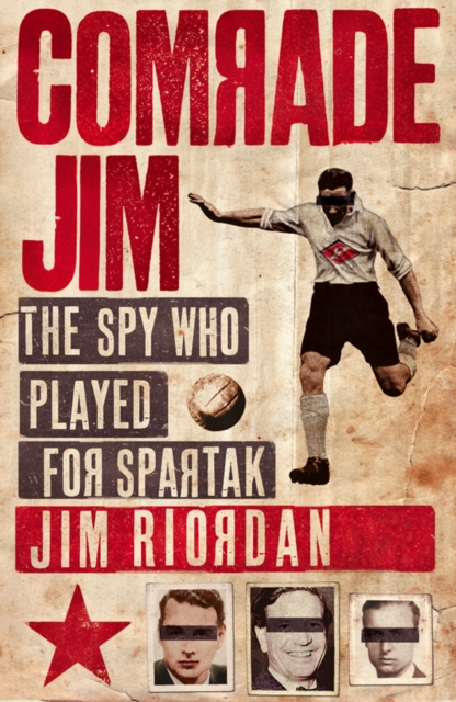 Comrade Jim : The Spy Who Played for Spartak, EPUB eBook