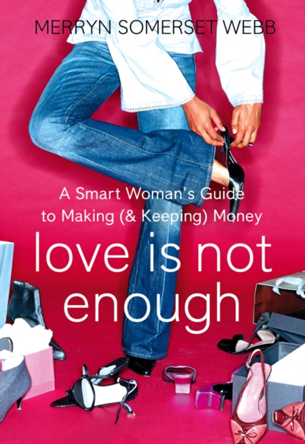 Love Is Not Enough : A Smart Woman's Guide to Money, EPUB eBook