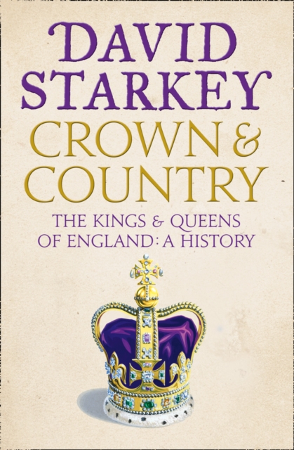 Crown and Country : A History of England Through the Monarchy, Paperback / softback Book