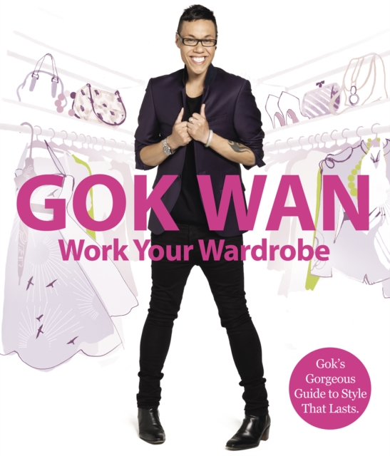 Work Your Wardrobe : Gok's Gorgeous Guide to Style that Lasts, EPUB eBook