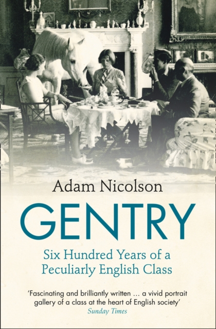 Gentry : Six Hundred Years of a Peculiarly English Class, Paperback / softback Book