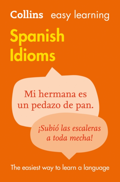 Easy Learning Spanish Idioms : Trusted Support for Learning, Paperback / softback Book