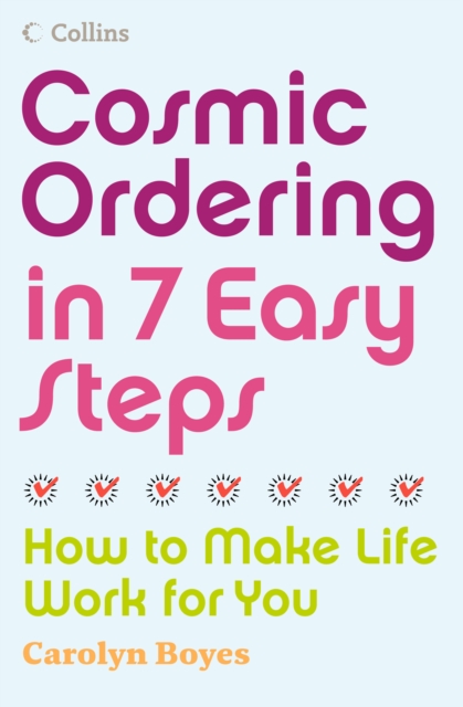 Cosmic Ordering in 7 Easy Steps : How to make life work for you, EPUB eBook