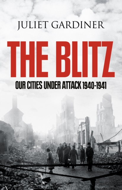 The Blitz : The British Under Attack, EPUB eBook