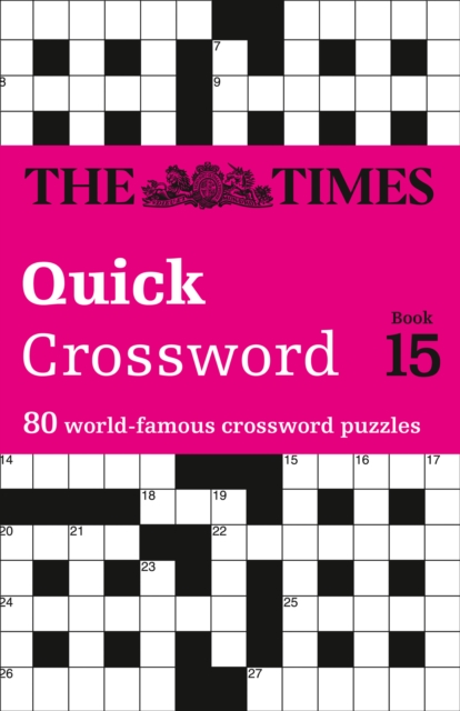 The Times Quick Crossword Book 15 : 80 World-Famous Crossword Puzzles from the Times2, Paperback / softback Book