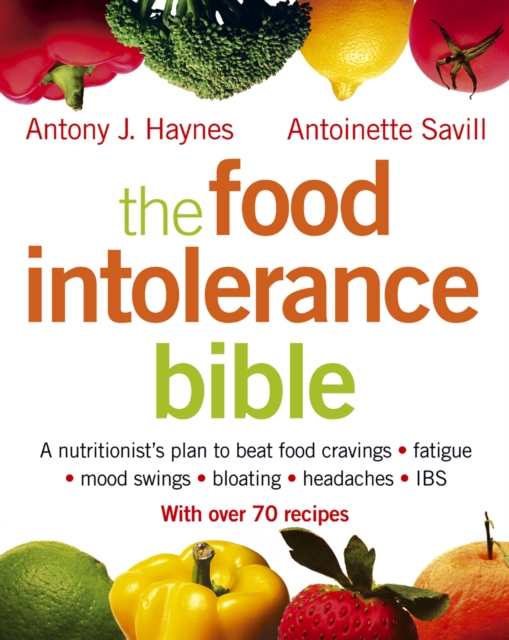 The Food Intolerance Bible : A nutritionist's plan to beat food cravings, fatigue, mood swings, bloating, headaches and IBS, EPUB eBook