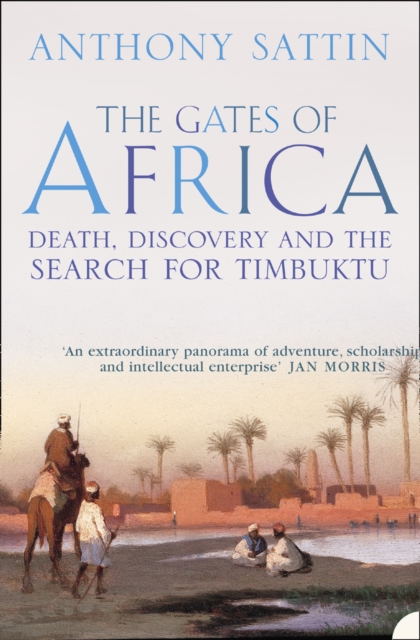 The Gates of Africa : Death, Discovery and the Search for Timbuktu (Text Only), EPUB eBook