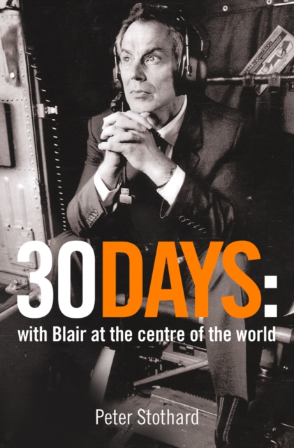 30 Days : A Month at the Heart of Blair's War (Text Only), EPUB eBook