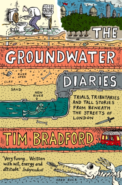 The Groundwater Diaries : Trials, Tributaries and Tall Stories from Beneath the Streets of London (Text Only), EPUB eBook