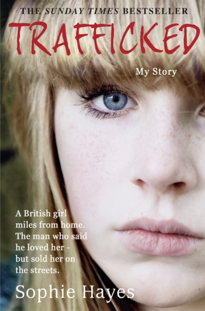 Trafficked : The Terrifying True Story of a British Girl Forced into the Sex Trade, EPUB eBook