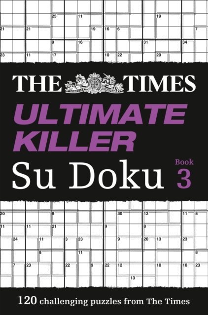 The Times Ultimate Killer Su Doku Book 3 : 120 Challenging Puzzles from the Times, Paperback / softback Book