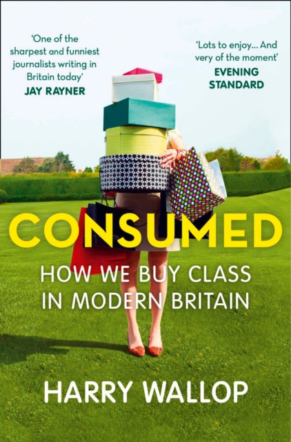 Consumed : How We Buy Class in Modern Britain, EPUB eBook